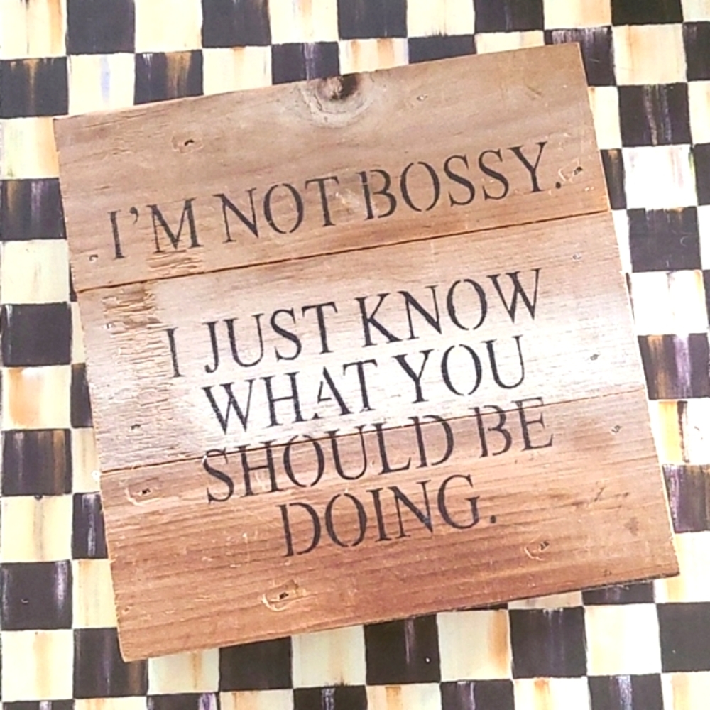 I'm Not Bossy Decor